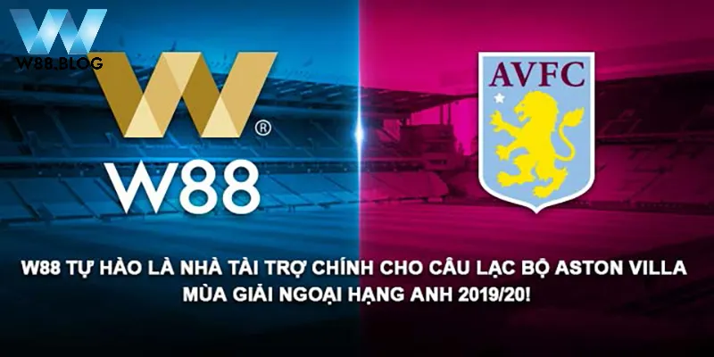 W88 đẩy mạnh hợp tác cùng các câu lạc bộ bóng đá 2 Tài trợ mùa giải mới cho Aston Villa